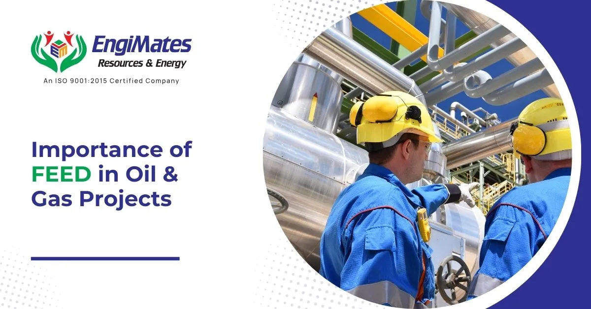 Importance of FEED in Oil & Gas Projects