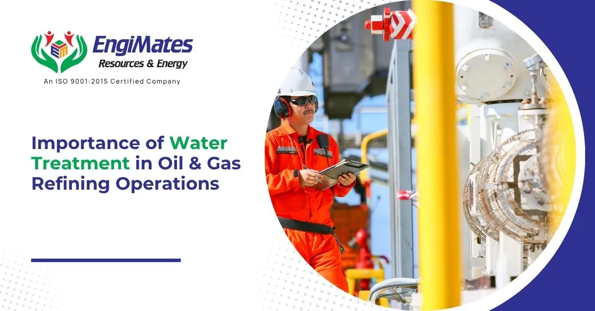 Importance of Water Treatment in Oil & Gas Refining Operations