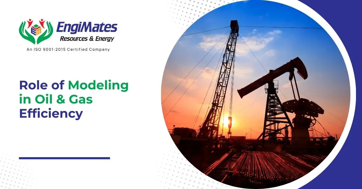 Role of Modeling in Oil & Gas Efficiency